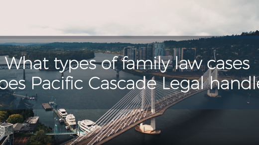 What types of family law cases does Pacific Cascade Legal handle?