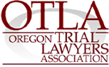 Oregon Trial Lawyers Association Oregon Trial Lawyers Association